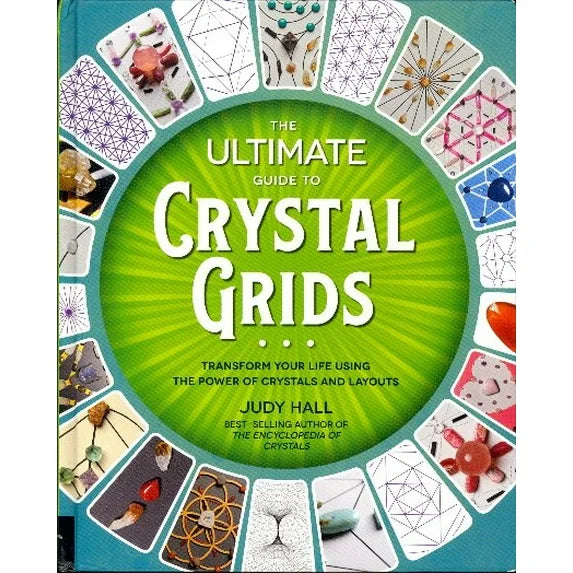 The Ultimate Guide to Crystal Grids by Judy Hall