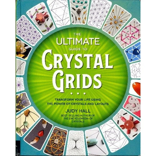 The Ultimate Guide to Crystal Grids by Judy Hall
