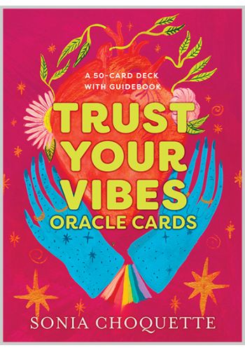 Trust Your Vibes Oracle Cards by Sonia Choquette