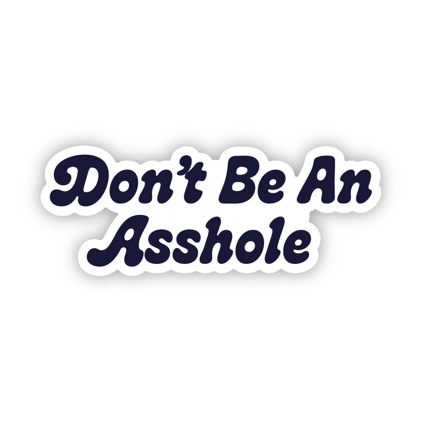 "Don't Be An Asshole" sticker