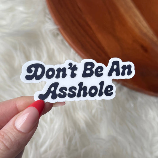 "Don't Be An Asshole" sticker