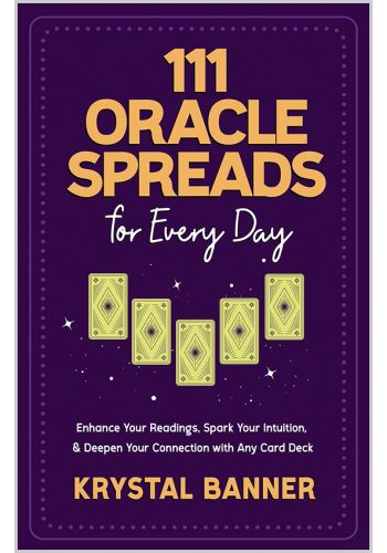 111 Oracle Spreads for Every Day by Krystal Banner