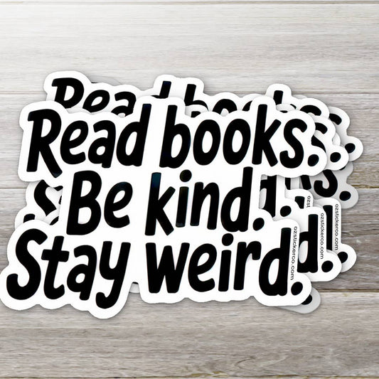 Read Books, Be Kind, Stay Weird Sticker