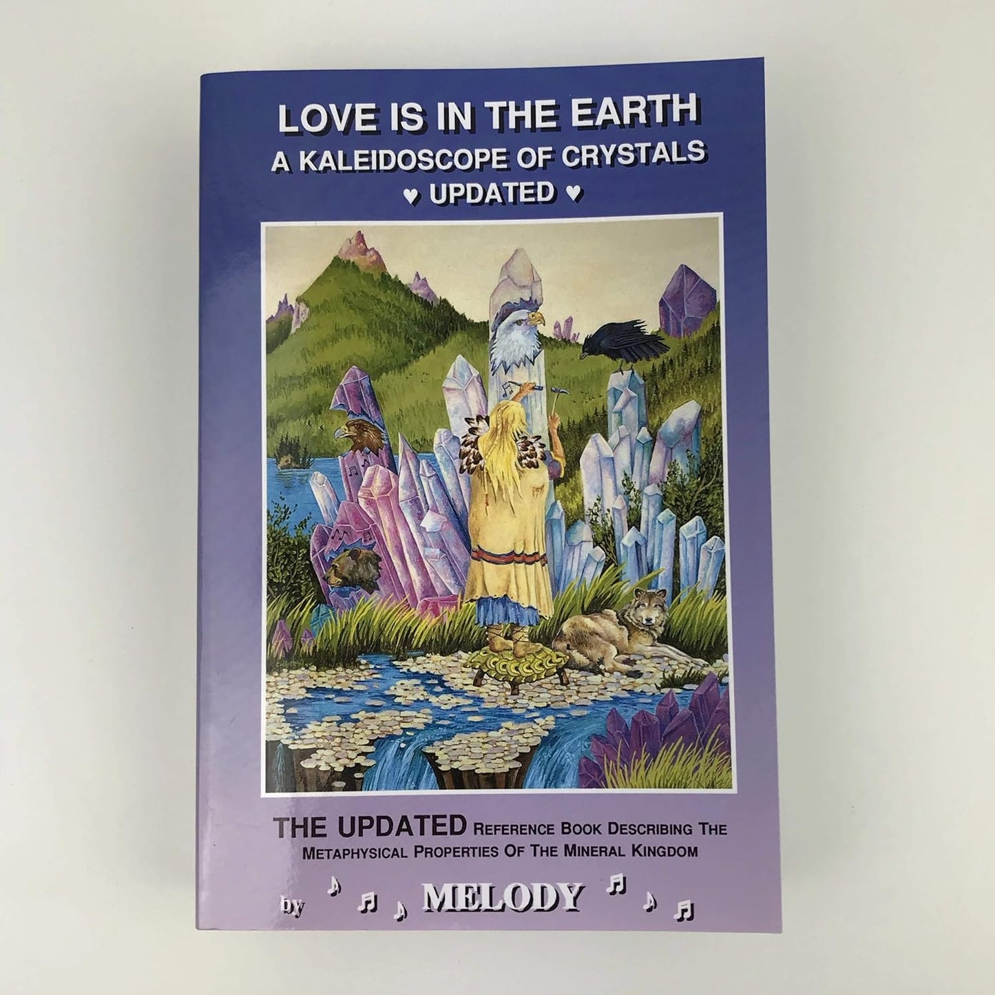 Love Is in the Earth: A Kaleidoscope of Crystals by Melody