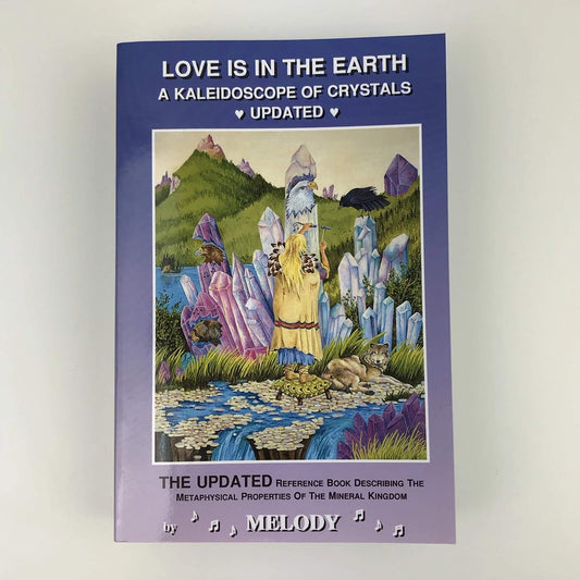 Love Is in the Earth: A Kaleidoscope of Crystals by Melody